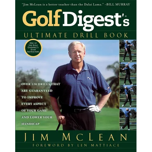 Golf Digest's Ultimate Drill Book: Over 120 Drills That Are Guaranteed to Improve Every Aspect of Your Game and Low - Paperback