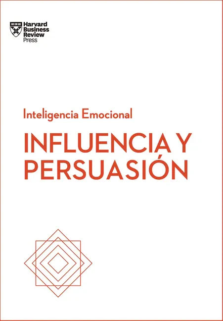 Influencia Y Persuasión. Serie Inteligencia Emocional HBR (Influence and Persuasion Spanish Edition) - Paperback