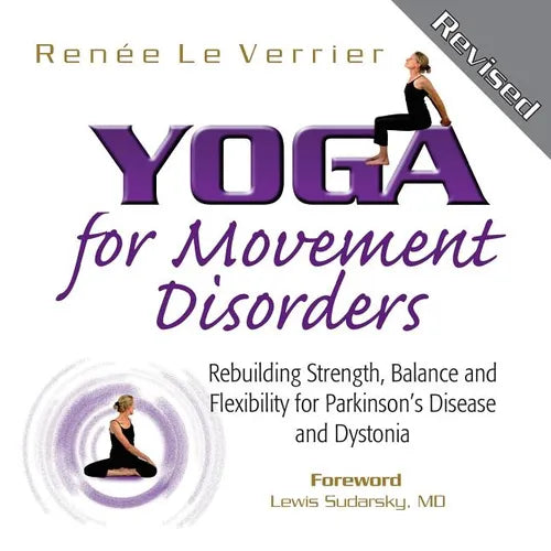 Yoga for Movement Disorders: Rebuilding Strength, Balance and Flexibility for Parkinson's Disease and Dystonia - Paperback