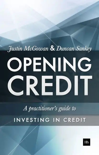 Opening Credit: A Practitioner's Guide to Credit Investment - Hardcover