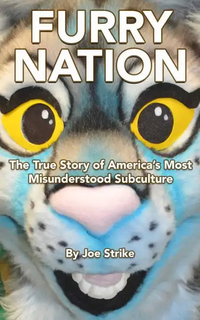 Furry Nation: The True Story of America's Most Misunderstood Subculture - Paperback