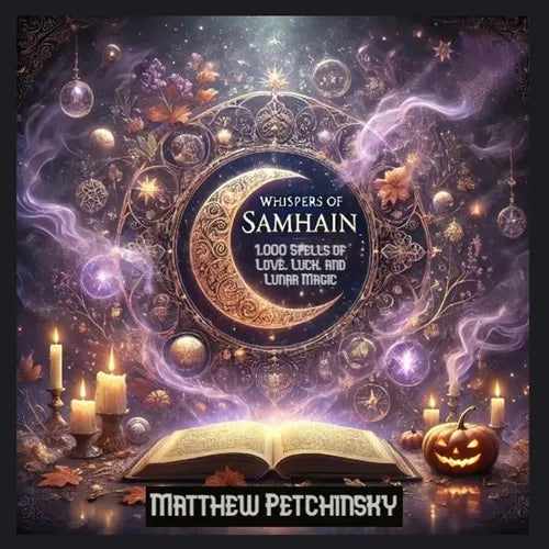 Whispers of Samhain: 1,000 Spells of Love, Luck, and Lunar Magic: Samhain Spell Book - Paperback