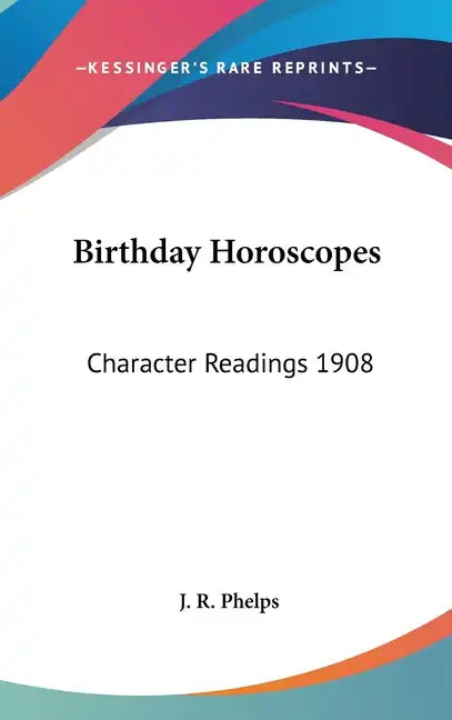 Birthday Horoscopes: Character Readings 1908 - Hardcover