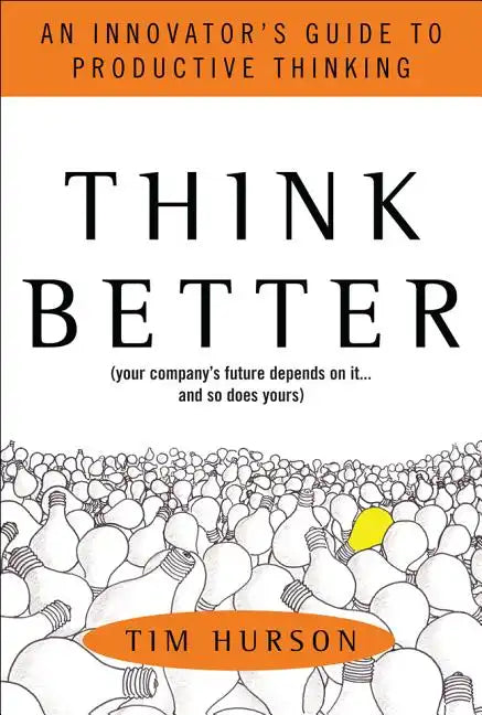 Think Better: An Innovator's Guide to Productive Thinking - Hardcover