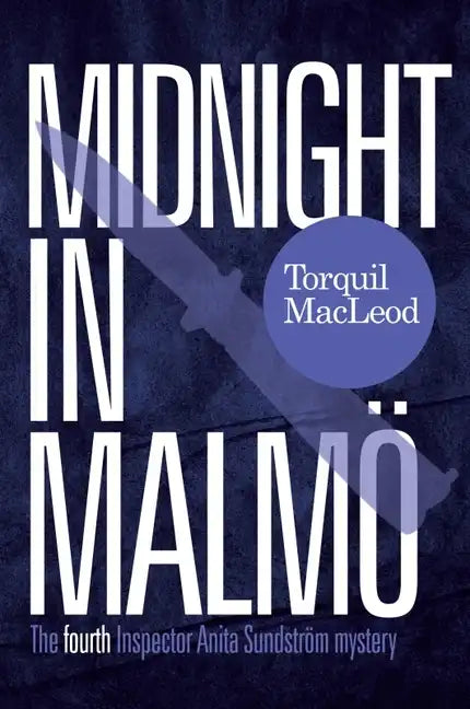 Midnight in Malmö: The Fourth Inspector Anita Sundström Mystery - Paperback