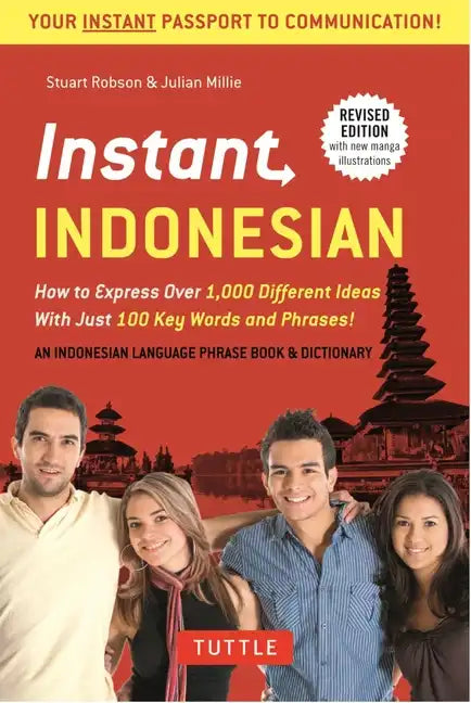 Instant Indonesian: How to Express 1,000 Different Ideas with Just 100 Key Words and Phrases! (a Indonesian Phrasebook & Dictionary) - Paperback