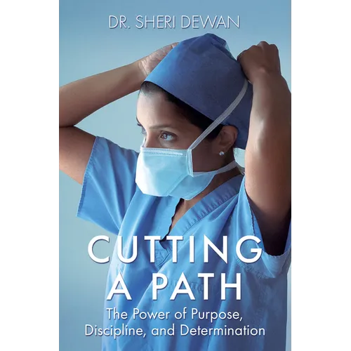Cutting a Path: The Power of Purpose, Discipline, and Determination - Hardcover