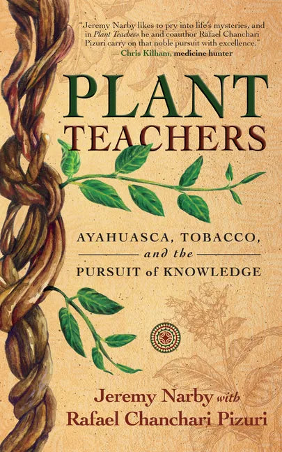 Plant Teachers: Ayahuasca, Tobacco, and the Pursuit of Knowledge - Hardcover