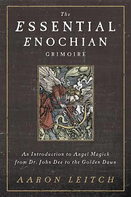 The Essential Enochian Grimoire: An Introduction to Angel Magick from Dr. John Dee to the Golden Dawn - Paperback