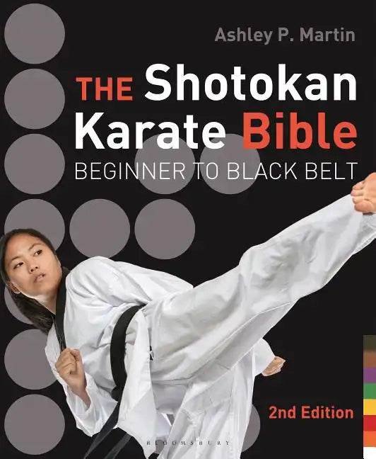 The Shotokan Karate Bible: Beginner to Black Belt - Paperback