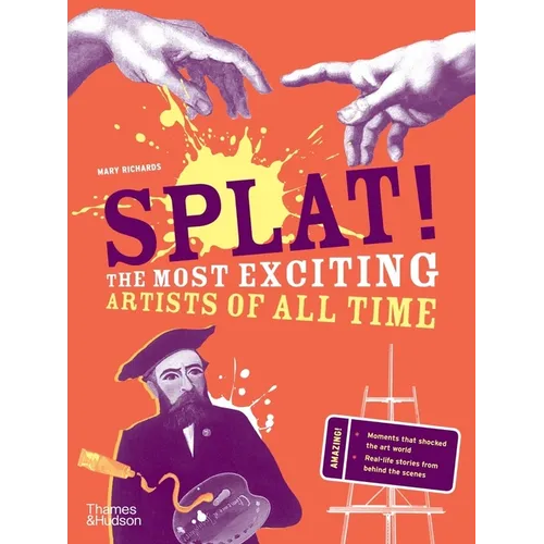 Splat!: The Most Exciting Artists of All Time - Paperback