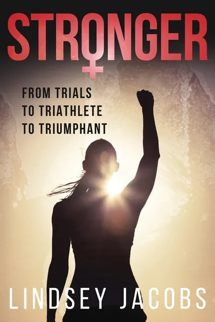 Stronger: From Trials to Triathlete to Triumphant - Paperback