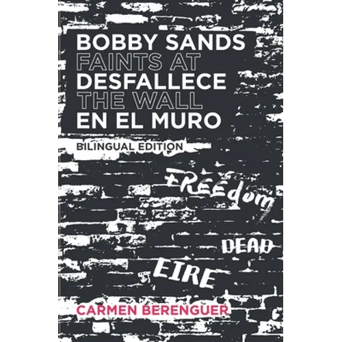 Bobby Sands Desfallece en el Muro / Bobby Sands Faints at the Wall: Bilingual Edition - Paperback