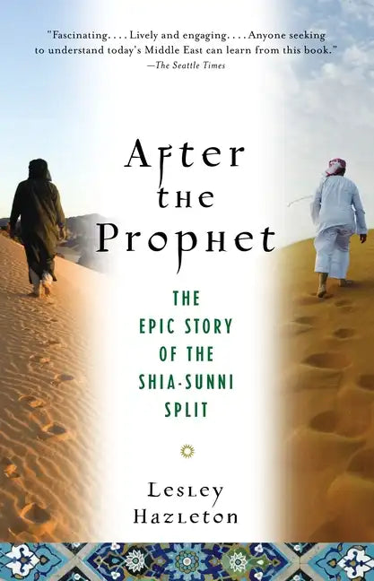 After the Prophet: The Epic Story of the Shia-Sunni Split in Islam - Paperback