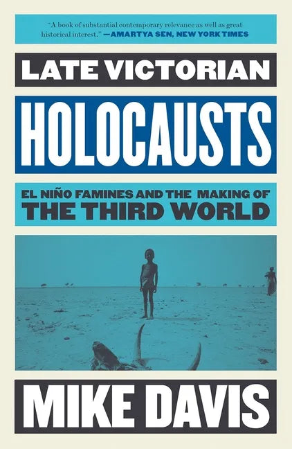 Late Victorian Holocausts: El Niño Famines and the Making of the Third World - Paperback
