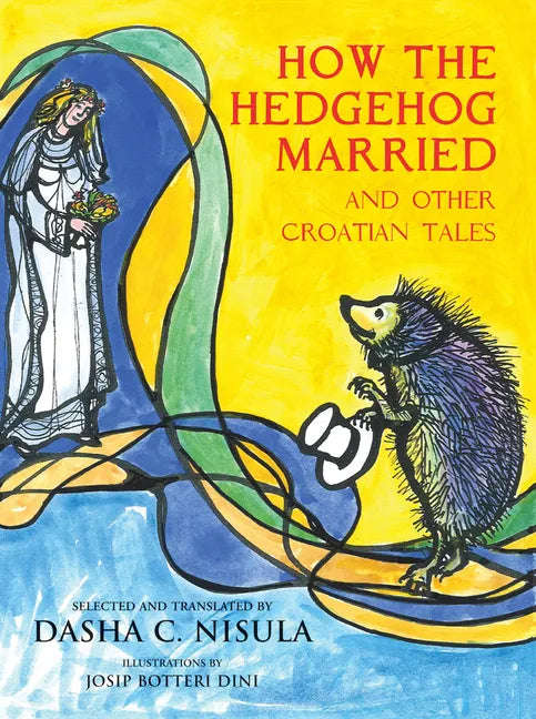 How the Hedgehog Married: And Other Croatian Fairy Tales - Board Book