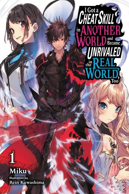I Got a Cheat Skill in Another World and Became Unrivaled in the Real World, Too, Vol. 1 (Light Novel): Volume 1 - Paperback