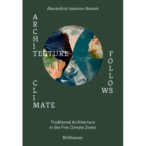 Architecture Follows Climate: Passive Techniques of Traditional Architectures in Extreme Climatic Areas - Hardcover