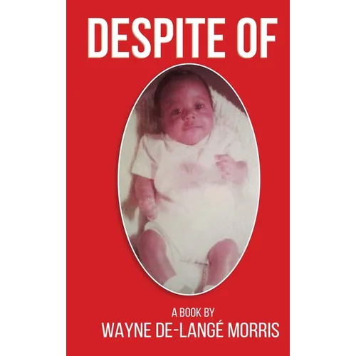 Despite Of!: A Story of Physical, Verbal, and Emotional Abuse - Hardcover