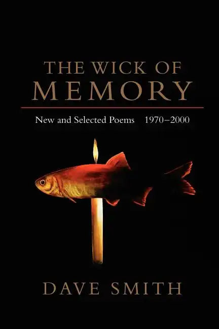 The Wick of Memory: New and Selected Poems, 1970--2000 - Paperback
