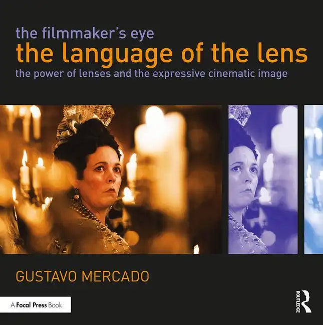 The Filmmaker's Eye: The Language of the Lens: The Power of Lenses and the Expressive Cinematic Image - Paperback