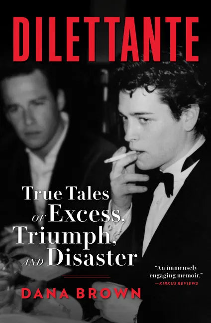 Dilettante: True Tales of Excess, Triumph, and Disaster - Hardcover