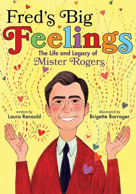 Fred's Big Feelings: The Life and Legacy of Mister Rogers - Hardcover