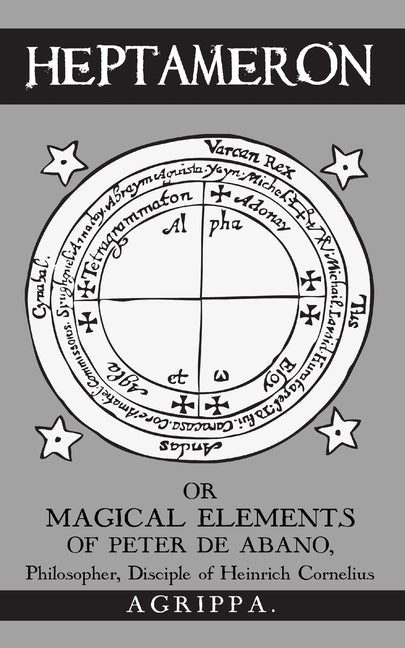 Heptameron: or Magical Elements of Peter de Abano - Paperback