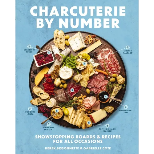Charcuterie by Number: Showstopping Boards and Recipes for All Occasions - Hardcover