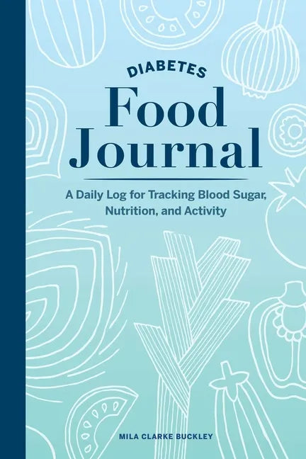 Diabetes Food Journal: A Daily Log for Tracking Blood Sugar, Nutrition, and Activity - Paperback