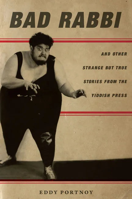 Bad Rabbi: And Other Strange But True Stories from the Yiddish Press - Paperback