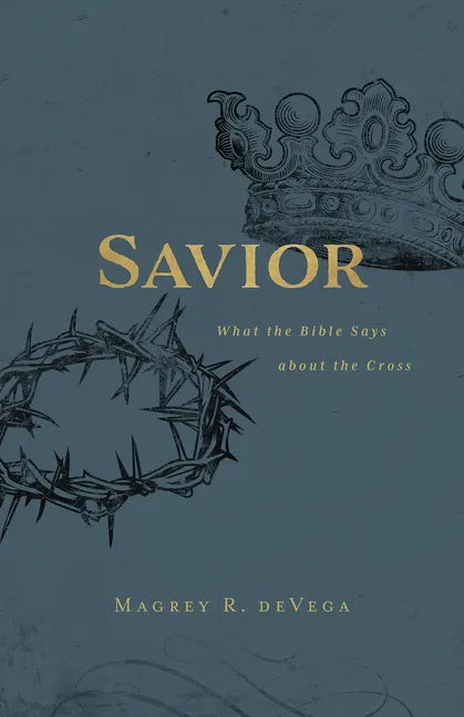 Savior: What the Bible Says about the Cross - Paperback