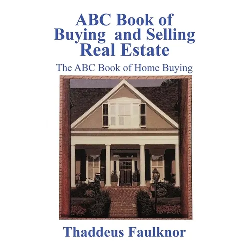 ABC Book of Buying and Selling Real Estate: The ABC Book of Home Buying - Paperback