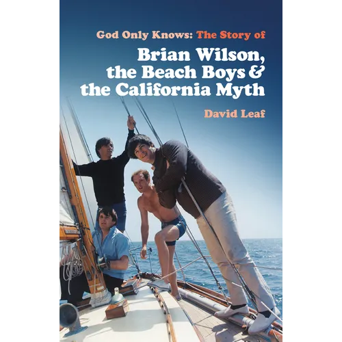 God Only Knows: The Story of Brian Wilson, the Beach Boys and the California Myth - Paperback