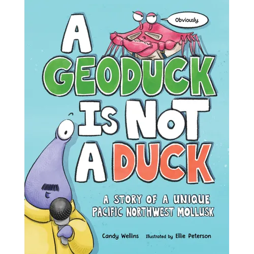 A Geoduck Is Not a Duck: A Story of a Unique Pacific Northwest Mollusk - Hardcover