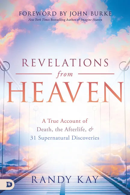 Revelations from Heaven: A True Account of Death, the Afterlife, and 31 Supernatural Discoveries - Paperback