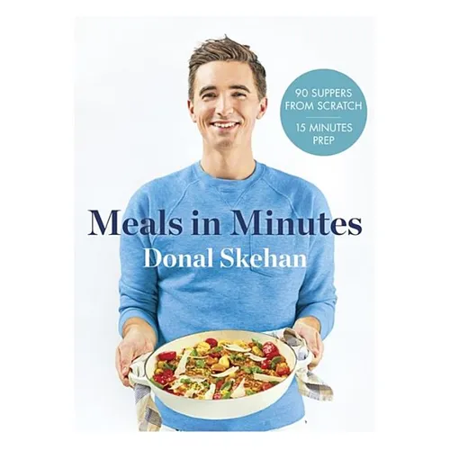 Donal's Meal in Minutes: 90 Suppers from Scratch, 15 Minutes Prep - Hardcover
