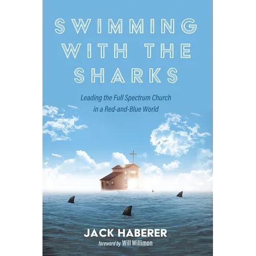 Swimming with the Sharks: Leading the Full Spectrum Church in a Red-And-Blue World - Paperback