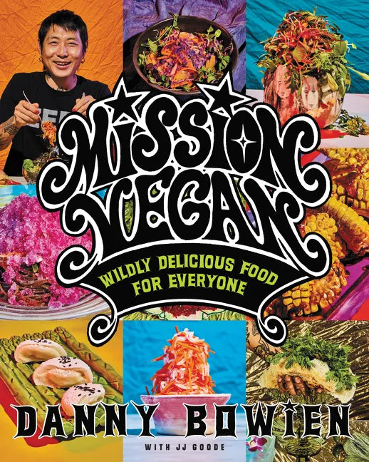 Mission Vegan: Wildly Delicious Food for Everyone - Hardcover