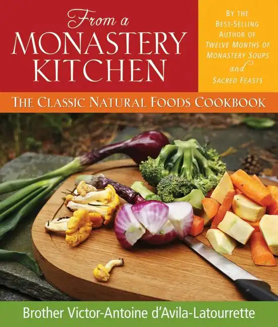 From a Monastery Kitchen: The Classic Natural Foods Cookbook - Paperback