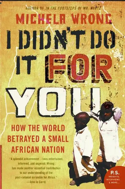I Didn't Do It for You: How the World Betrayed a Small African Nation - Paperback