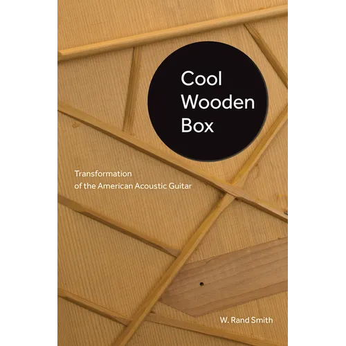 Cool Wooden Box: Transformation of the American Acoustic Guitar - Paperback