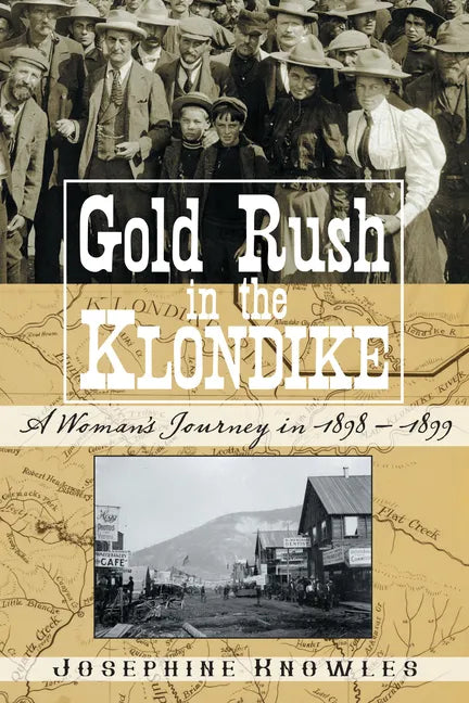 Gold Rush in the Klondike: A Woman's Journey in 1898-1899 - Hardcover