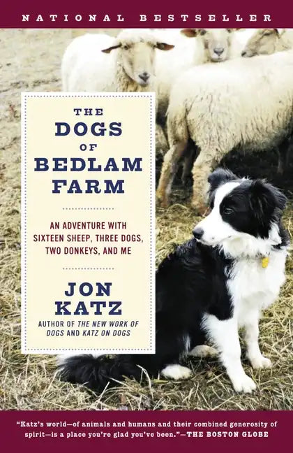 The Dogs of Bedlam Farm: An Adventure with Sixteen Sheep, Three Dogs, Two Donkeys, and Me - Paperback