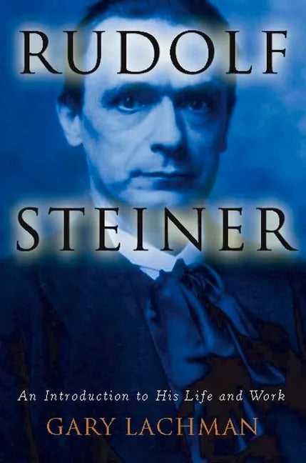 Rudolf Steiner: An Introduction to His Life and Work - Paperback