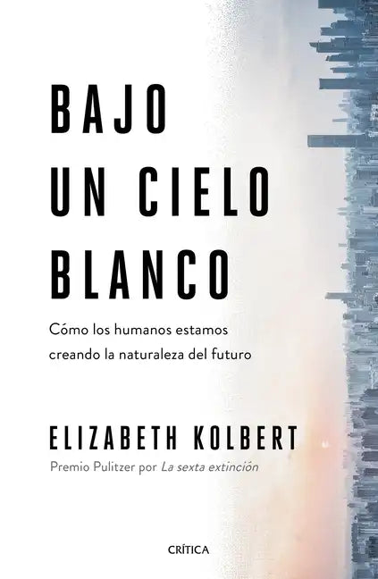 Bajo Un Cielo Blanco: Cómo Los Humanos Estamos Creando La Naturaleza del Futuro - Paperback
