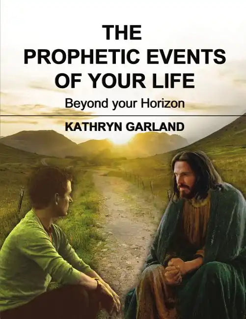 The Prophetic Events of Your Life: Beyond Your Horizon - Hardcover