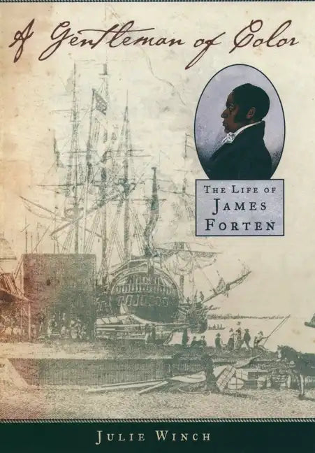 A Gentleman of Color: The Life of James Forten - Paperback
