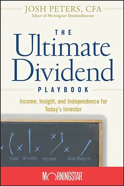 The Ultimate Dividend Playbook: Income, Insight and Independence for Today's Investor - Hardcover