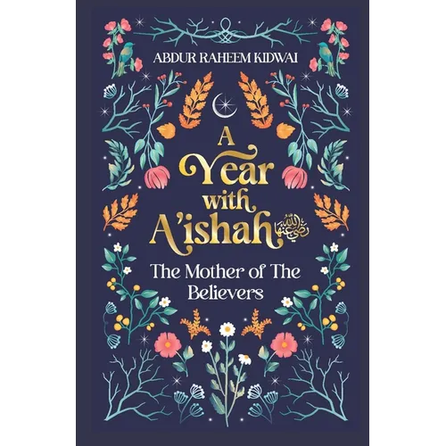 A Year with A'Ishah (Ra): The Mother of the Believers - Hardcover